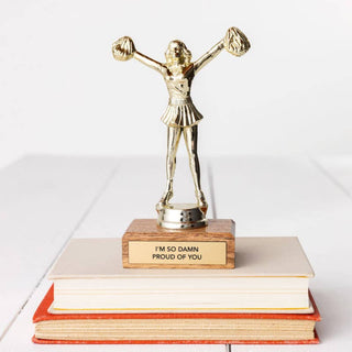 Encouragement Trophy - "I'M SO DAMN PROUD OF YOU"