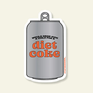 Drop Kick a Child for a Diet Coke Sticker
