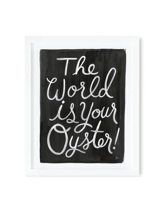 The World Is Your Oyster Art Print