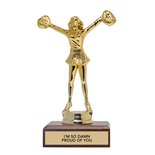Encouragement Trophy - "I'M SO DAMN PROUD OF YOU"
