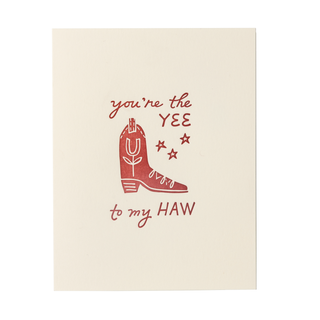Letterpress Greeting Card - "You're the YEE to my HAW"