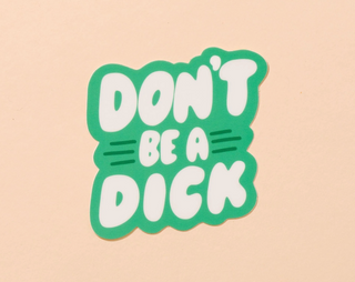 Don't Be a Dick Sticker