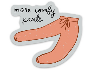 More Comfy Pants Sticker