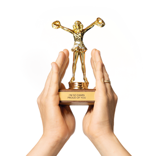 Encouragement Trophy - "I'M SO DAMN PROUD OF YOU"