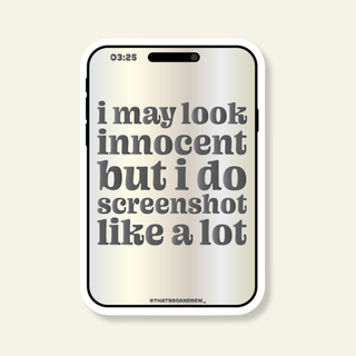 Looks Innocent But Screenshots a Lot Vinyl Sticker