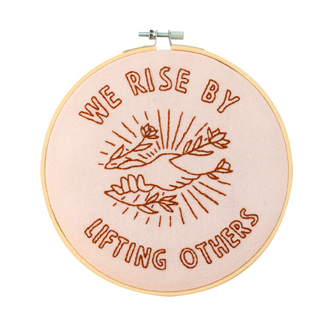We Rise By Lifting Others Embroidery Kit